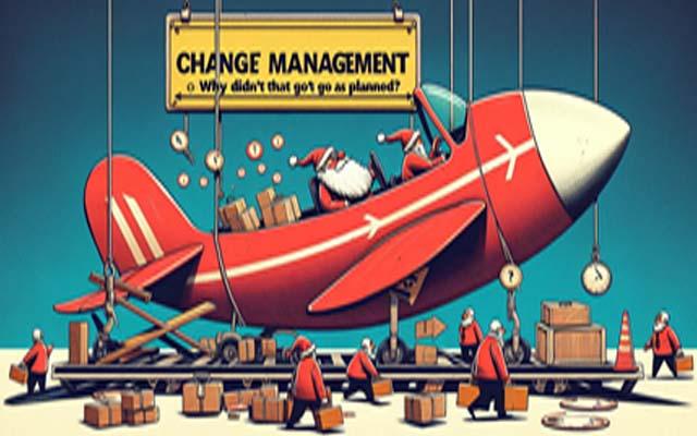 Change Management: Or Why Didn’t That Go as Planned?